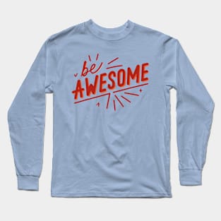 Be Awesome Long Sleeve T-Shirt